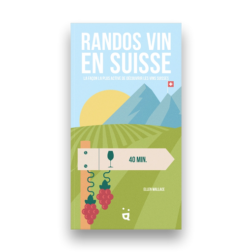 Wine Hiking Switzerland - French Edition